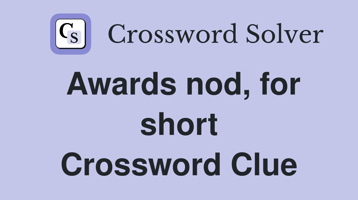 Awards nod, for short Crossword Clue