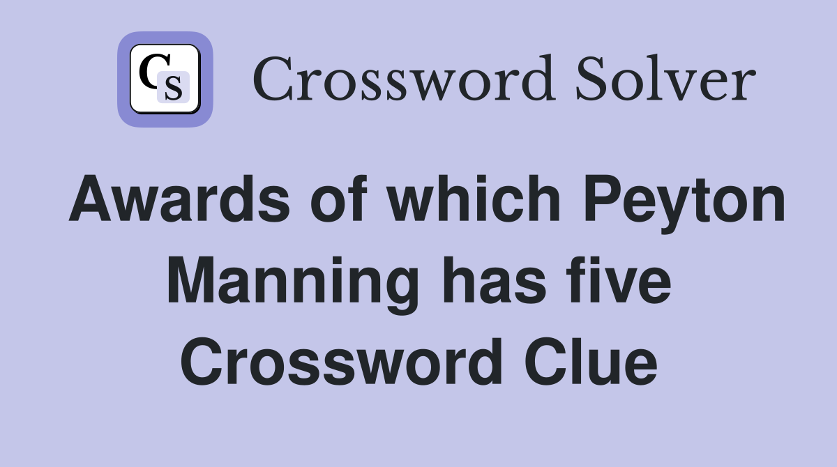 Awards of which Peyton Manning has five Crossword Clue