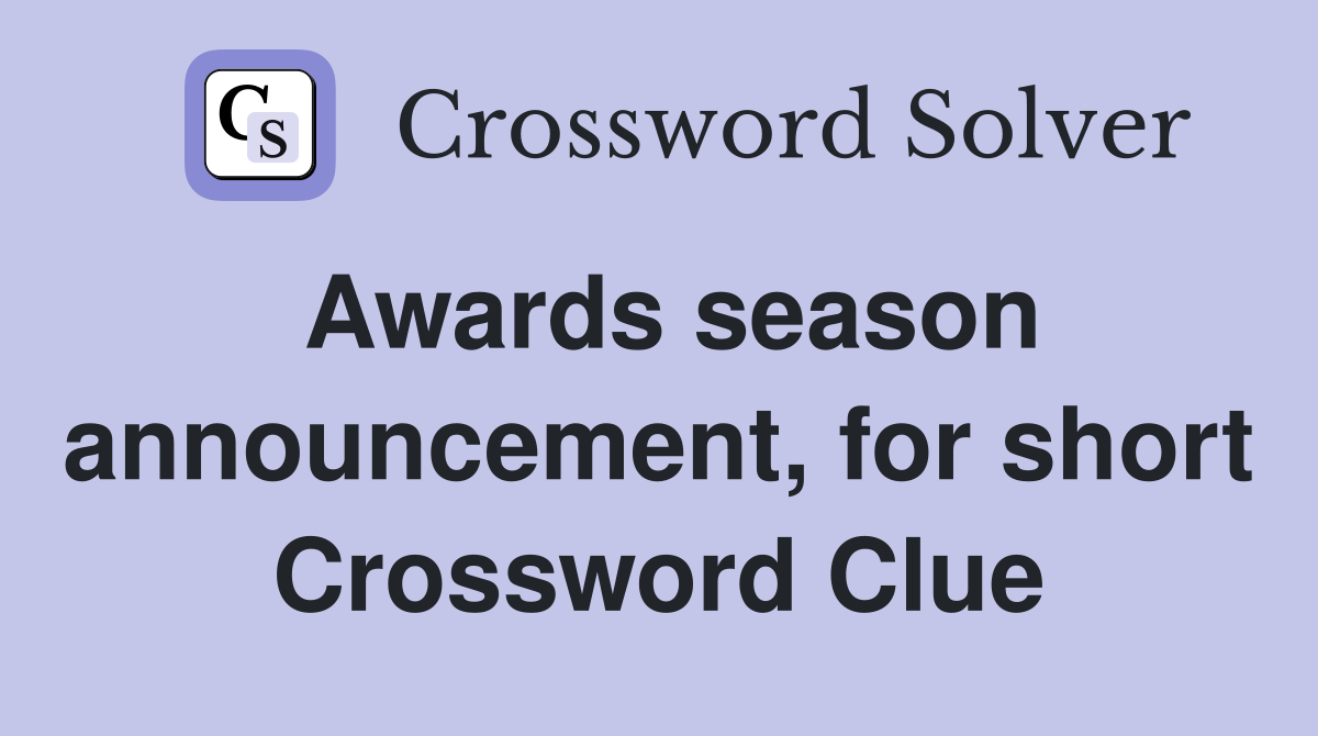 Awards season announcement, for short Crossword Clue