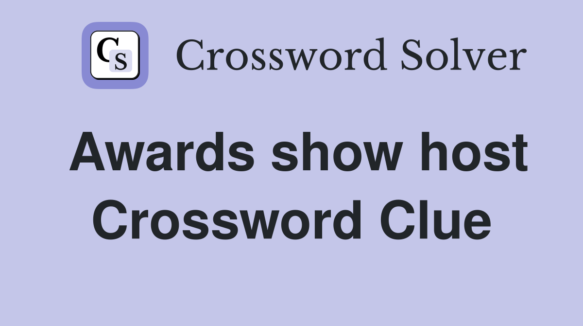 Awards show host Crossword Clue