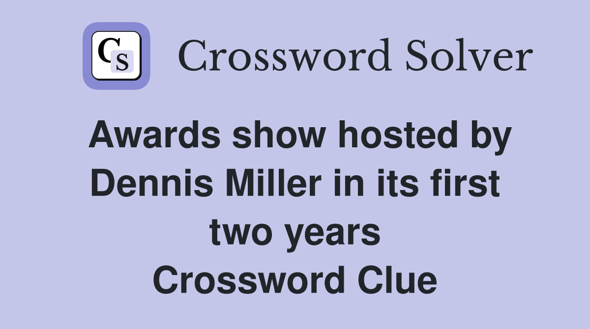 Awards show hosted by Dennis Miller in its first two years Crossword Clue