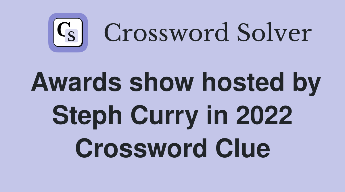 Awards show hosted by Steph Curry in 2022 Crossword Clue