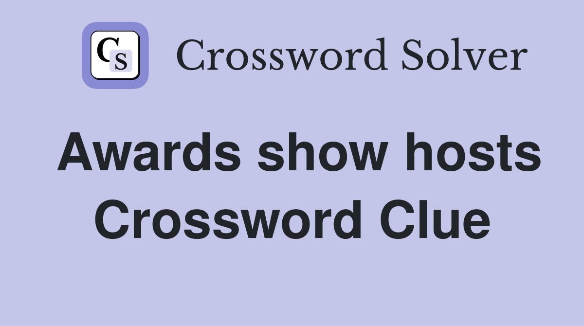 Awards show hosts Crossword Clue