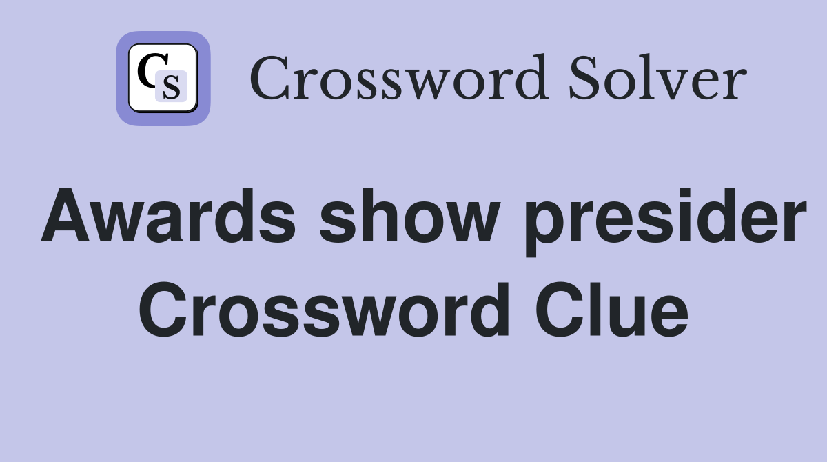 Awards show presider Crossword Clue