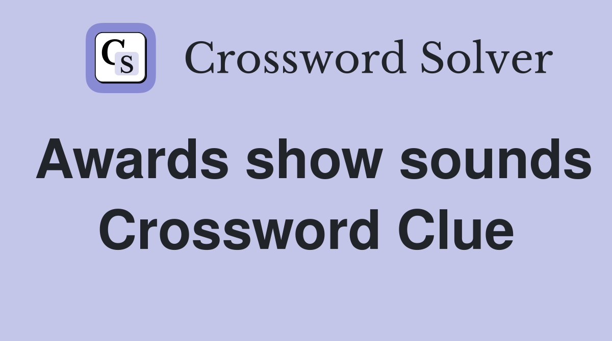 Awards show sounds Crossword Clue