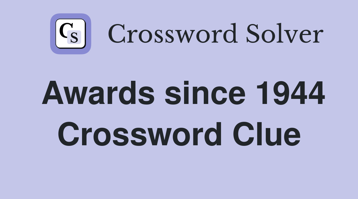 Awards since 1944 Crossword Clue