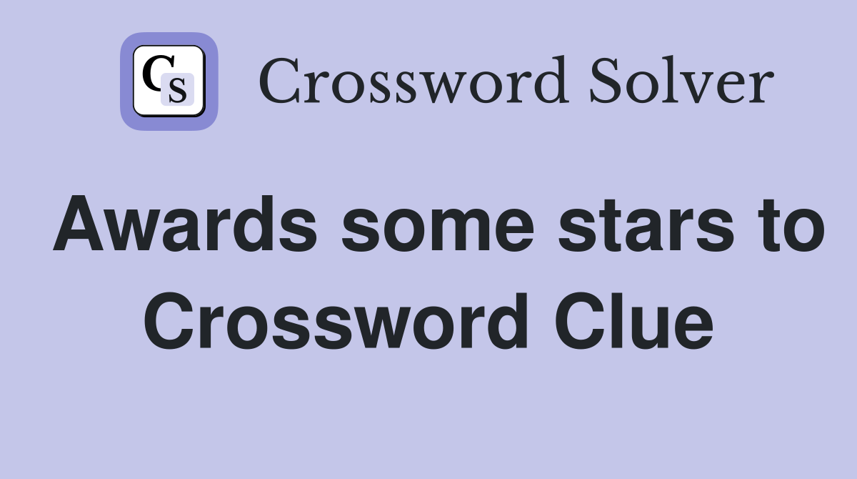 Awards some stars to Crossword Clue