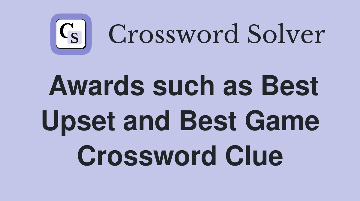 Awards such as Best Upset and Best Game Crossword Clue