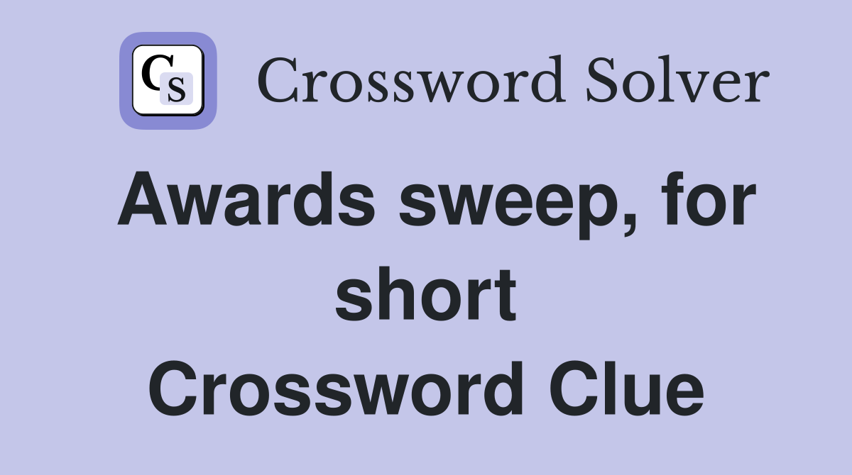 Awards sweep, for short Crossword Clue