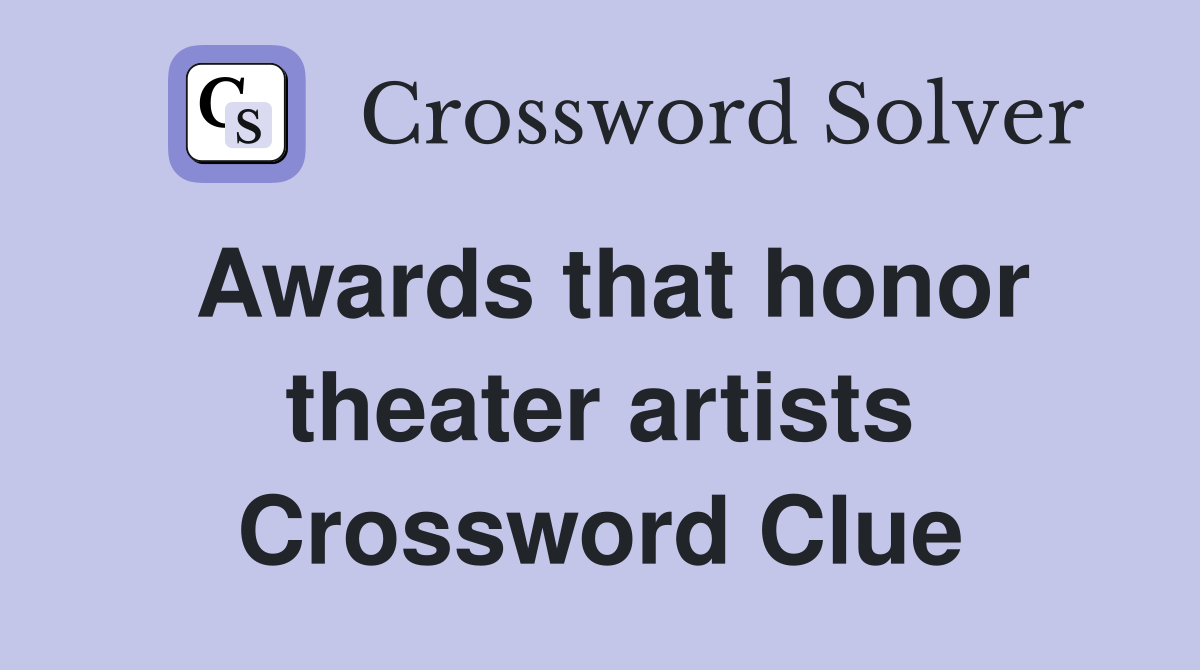 Awards that honor theater artists Crossword Clue