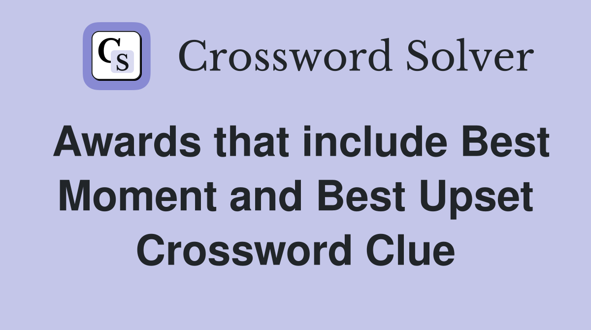 Awards that include Best Moment and Best Upset Crossword Clue