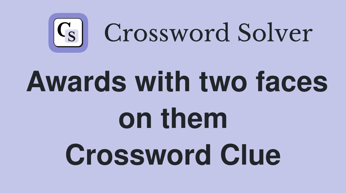Awards with two faces on them Crossword Clue