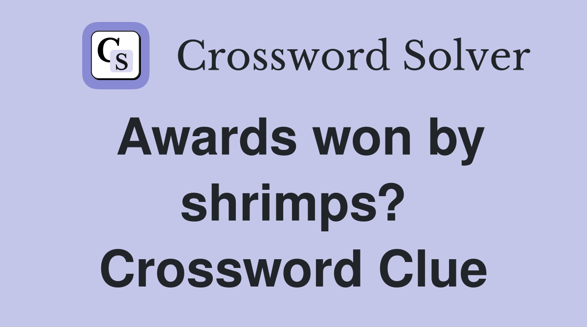 Awards won by shrimps? Crossword Clue