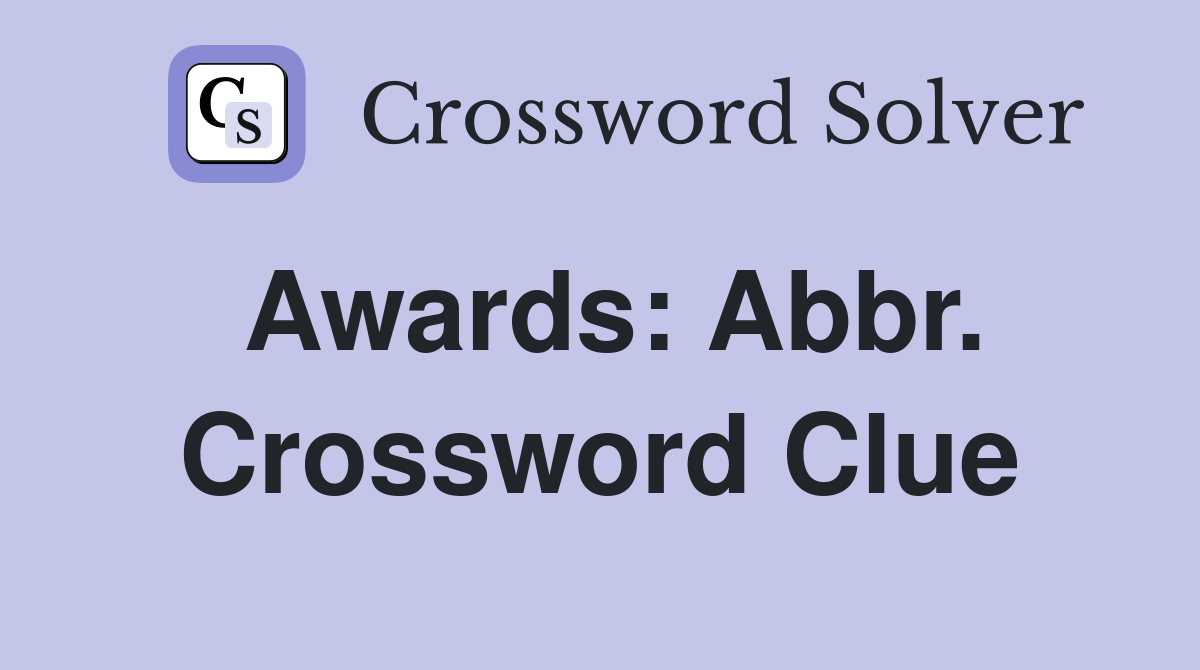 Awards: Abbr. Crossword Clue