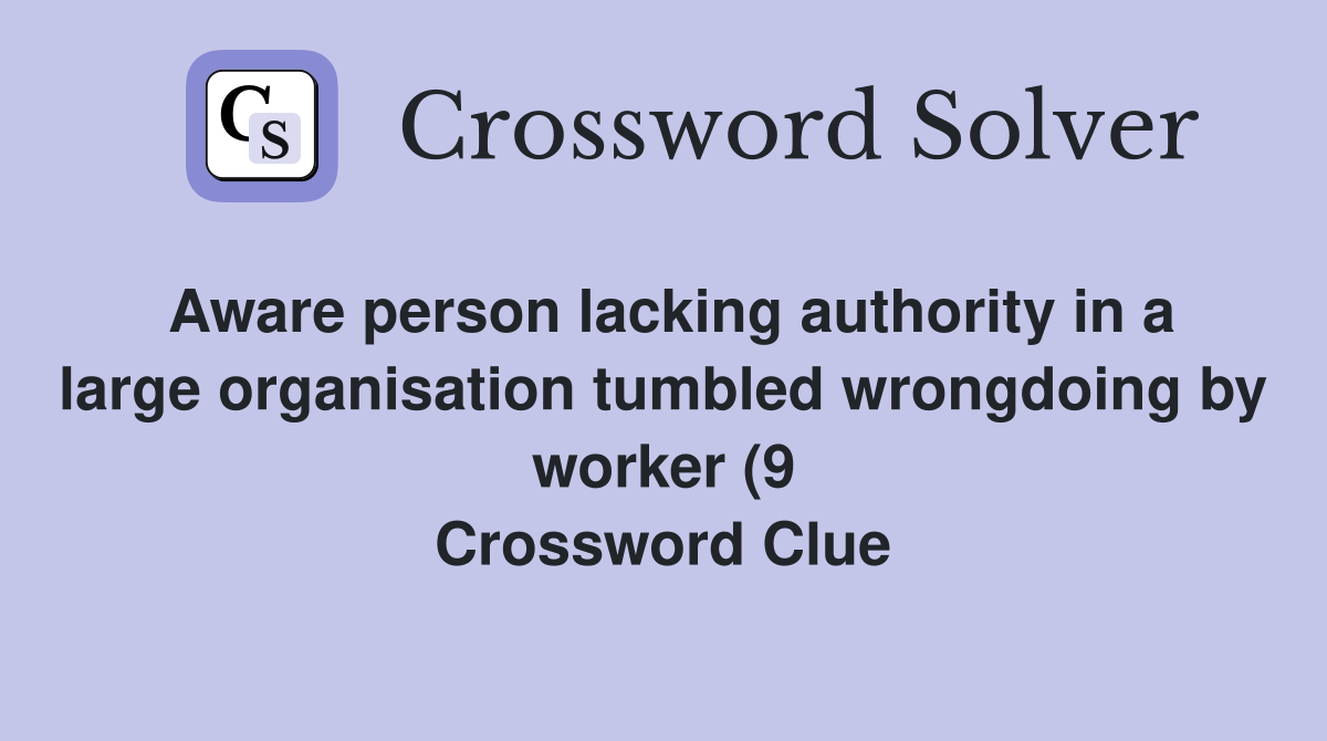 Aware person lacking authority in a large organisation tumbled Aware person lacking authority in a large organisation tumbled