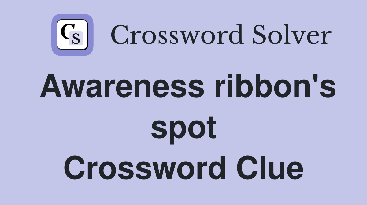 Awareness ribbon's spot Crossword Clue