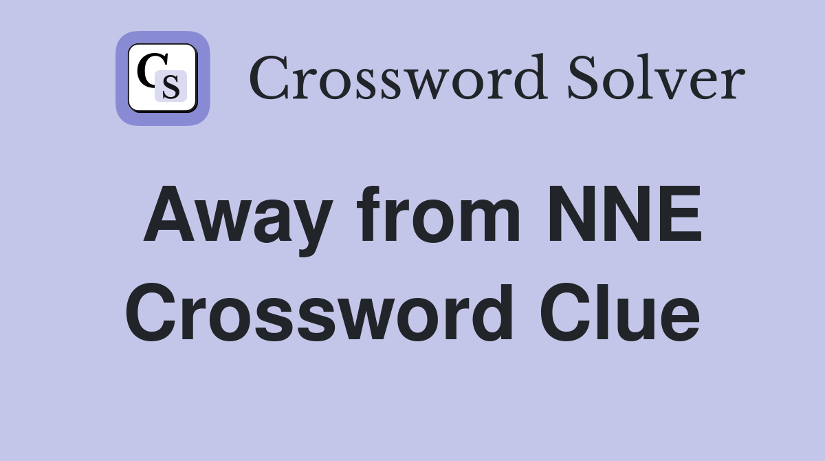 Away from NNE Crossword Clue