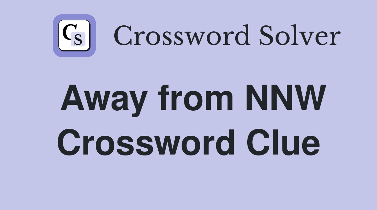 Away from NNW Crossword Clue