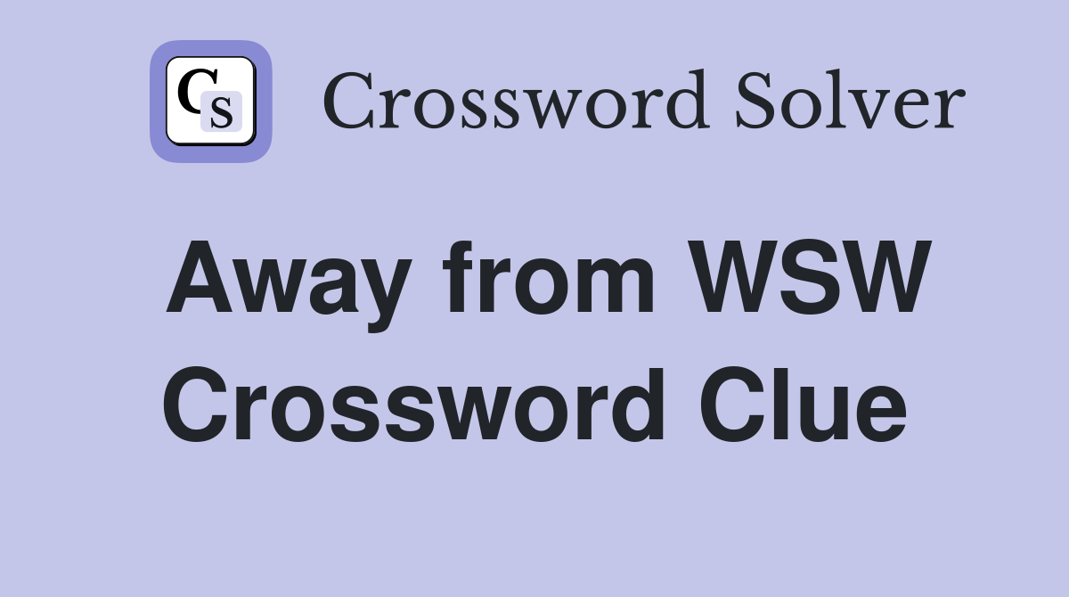 Away from WSW Crossword Clue