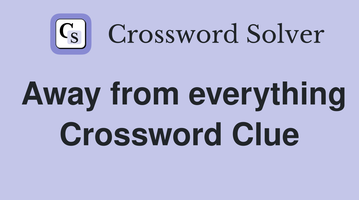Away from everything Crossword Clue