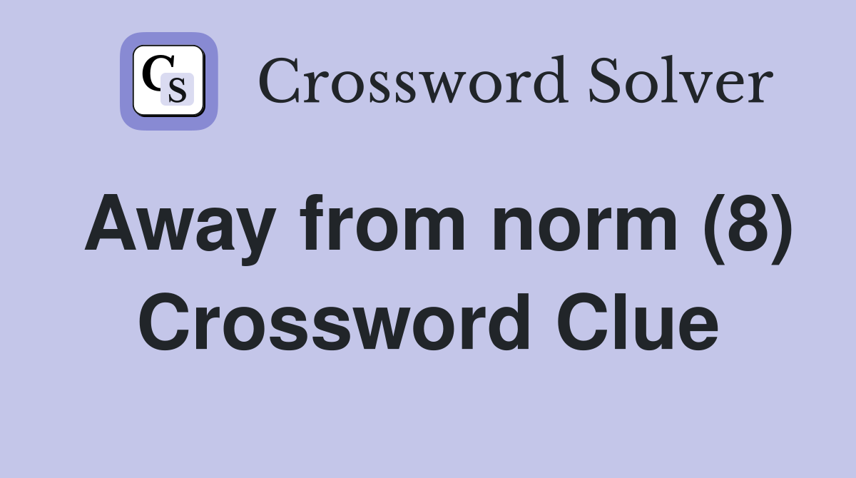 Away from norm (8) Crossword Clue