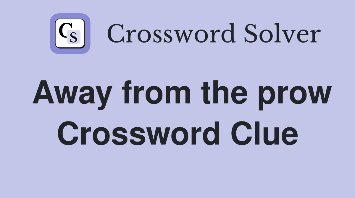 Away from the prow Crossword Clue