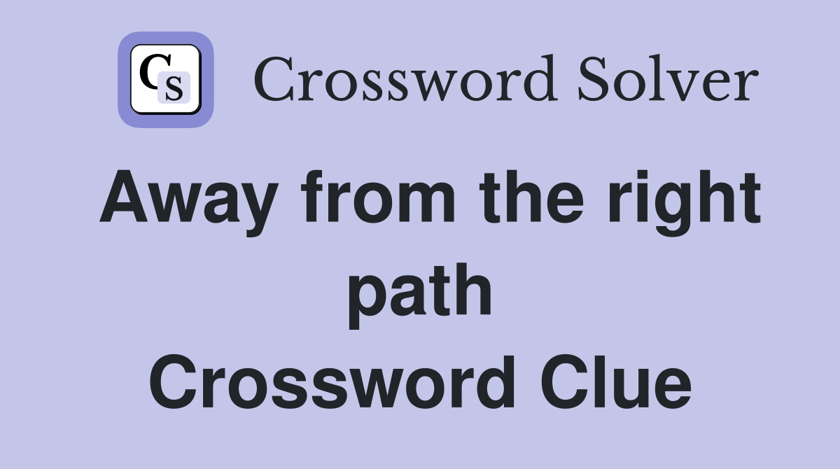 Away from the right path Crossword Clue