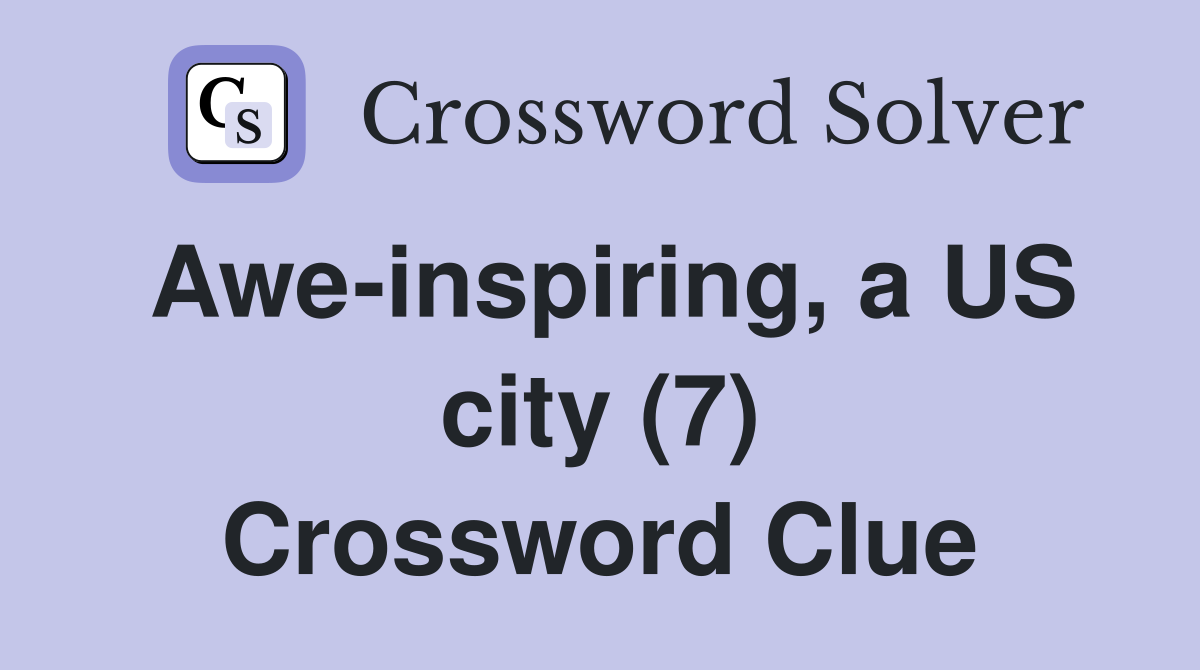 Awe-inspiring, a US city (7) Crossword Clue