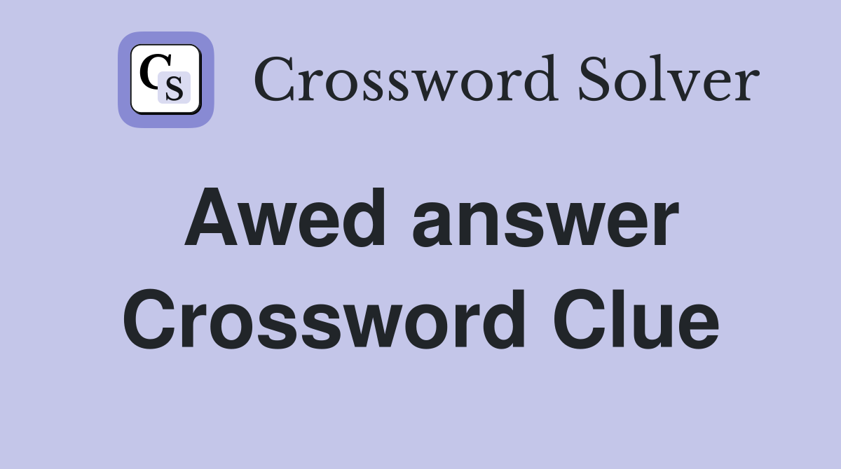 Awed answer Crossword Clue