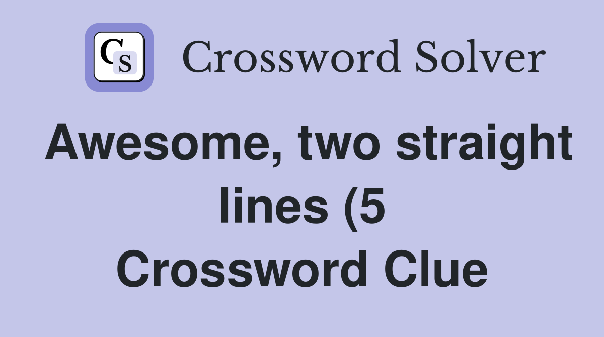 Awesome two straight lines (5) Crossword Clue Answers Crossword Solver Awesome two straight lines (5) Crossword Clue Answers Crossword Solver