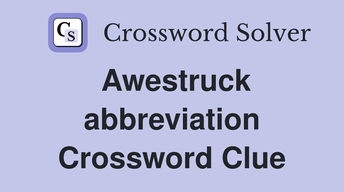Awestruck abbreviation Crossword Clue