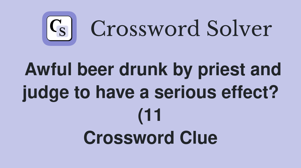 Awful beer drunk by priest and judge to have a serious effect? (11 Awful beer drunk by priest and judge to have a serious effect? (11