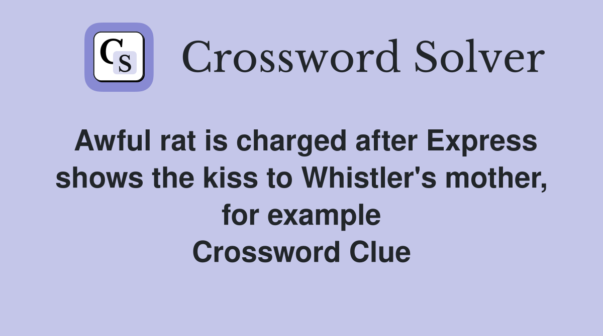 Awful rat is charged after Express shows the kiss to Whistler #39 s mother