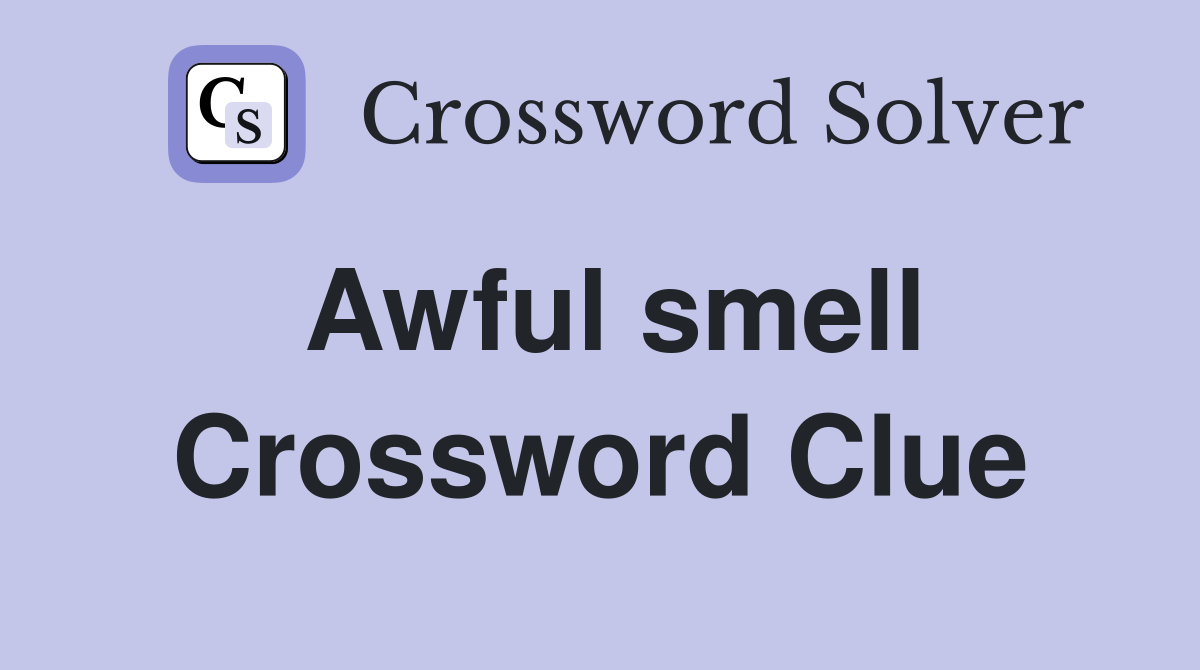 Awful smell Crossword Clue