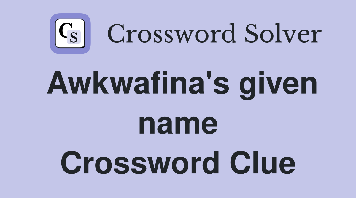 Awkwafina's given name Crossword Clue