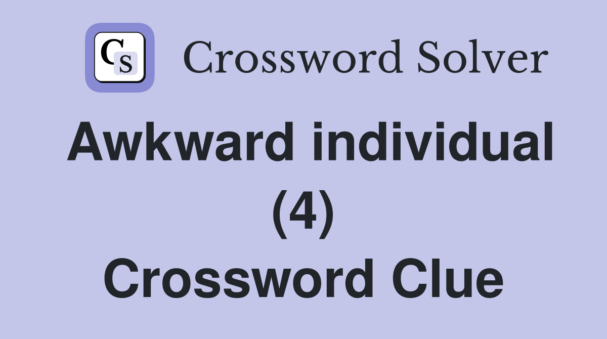 Awkward individual (4) Crossword Clue