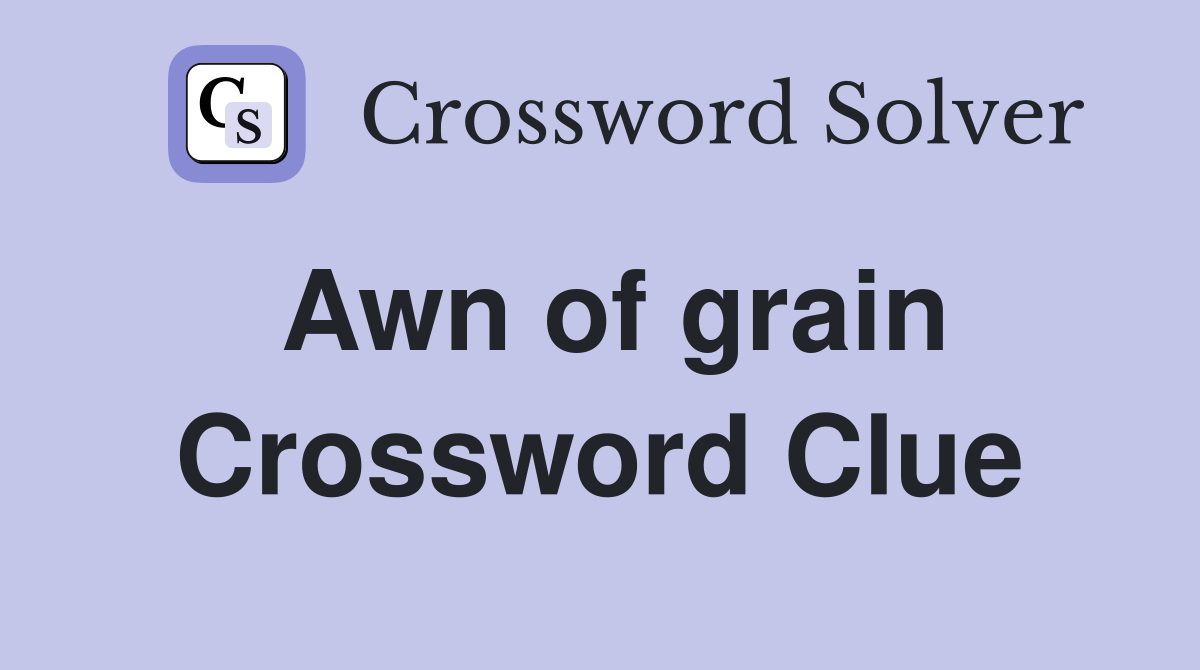Awn of grain Crossword Clue