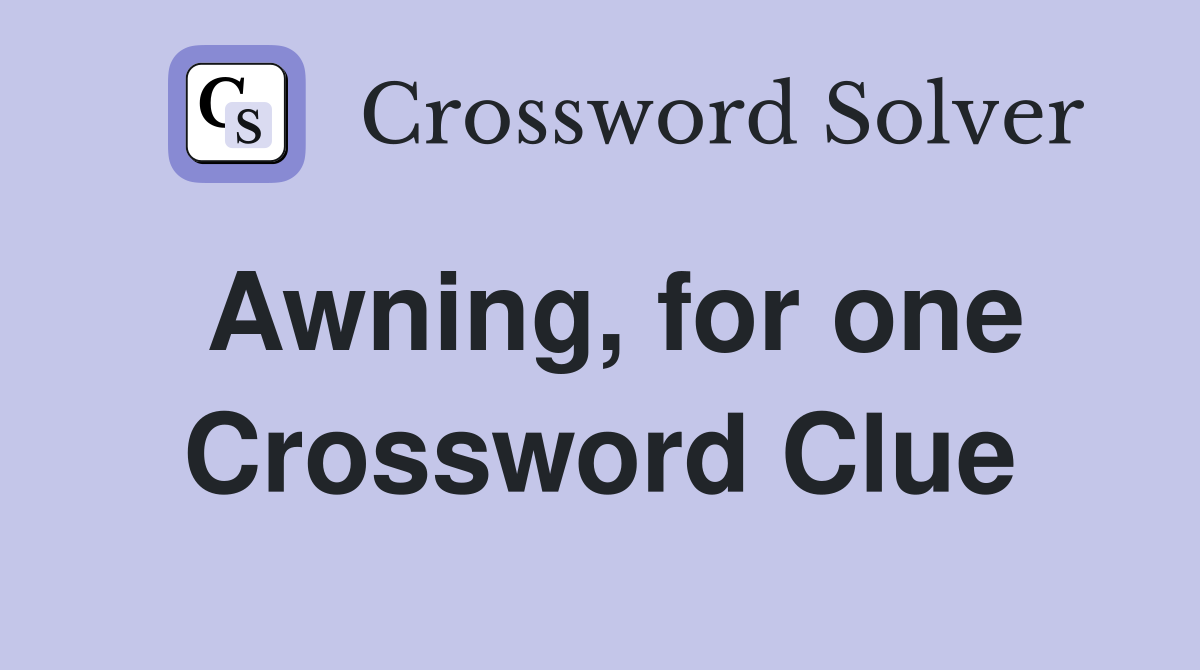 Awning, for one Crossword Clue