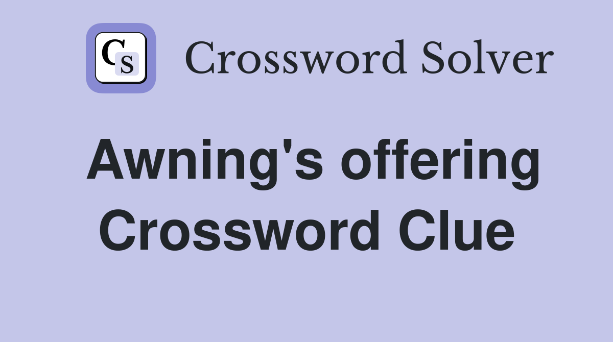 Awning's offering Crossword Clue