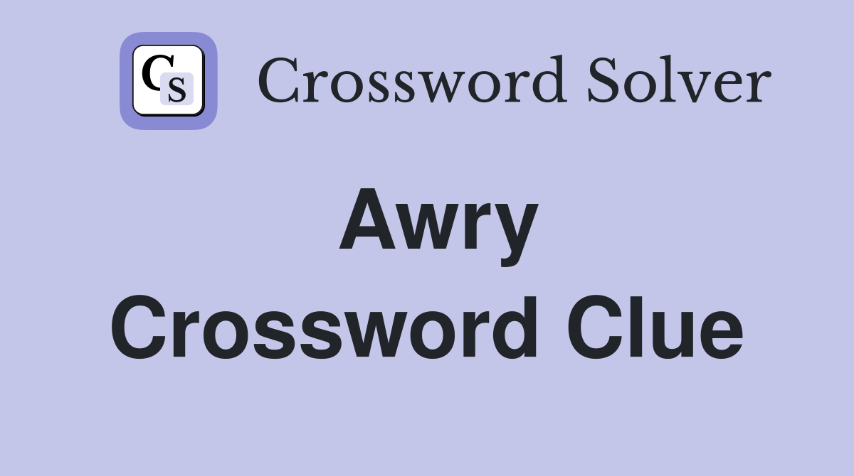 Awry Crossword Clue Answers Crossword Solver