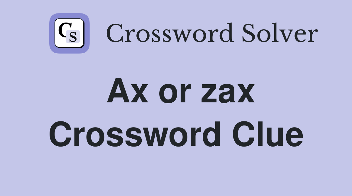 Ax or zax Crossword Clue