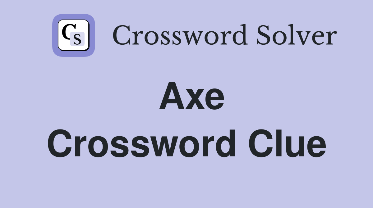 Axe Crossword Clue
