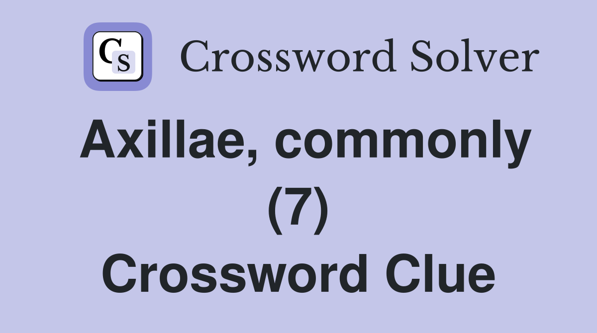 Axillae, commonly (7) Crossword Clue