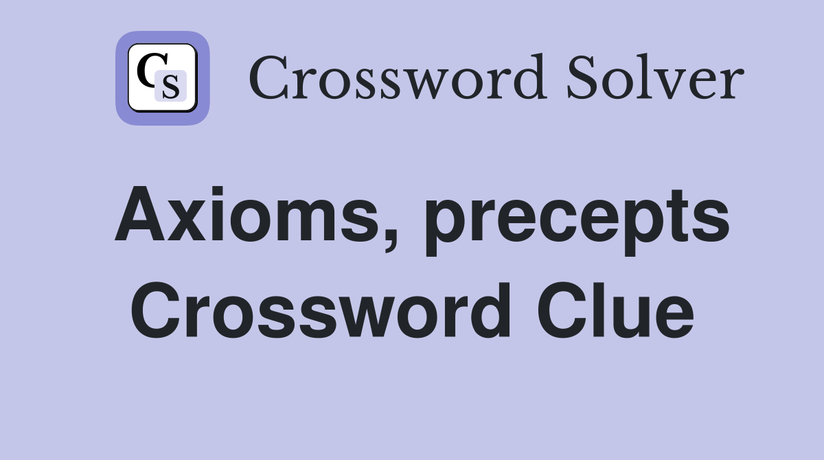 Axioms, precepts Crossword Clue