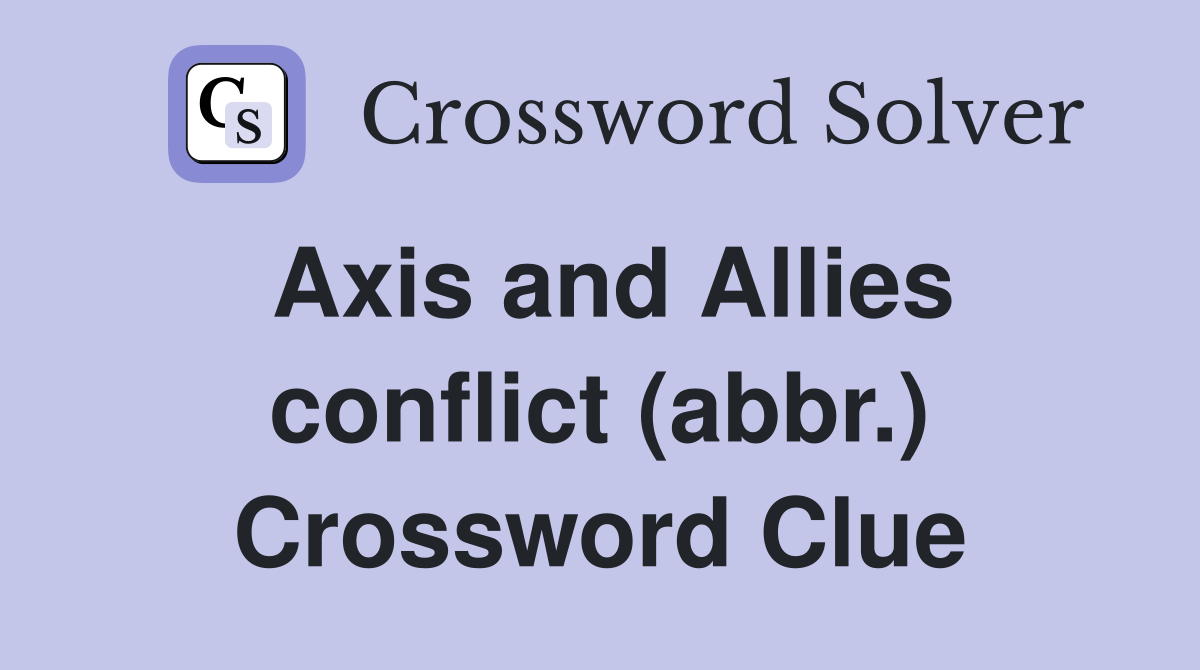 Axis and Allies conflict (abbr.) Crossword Clue