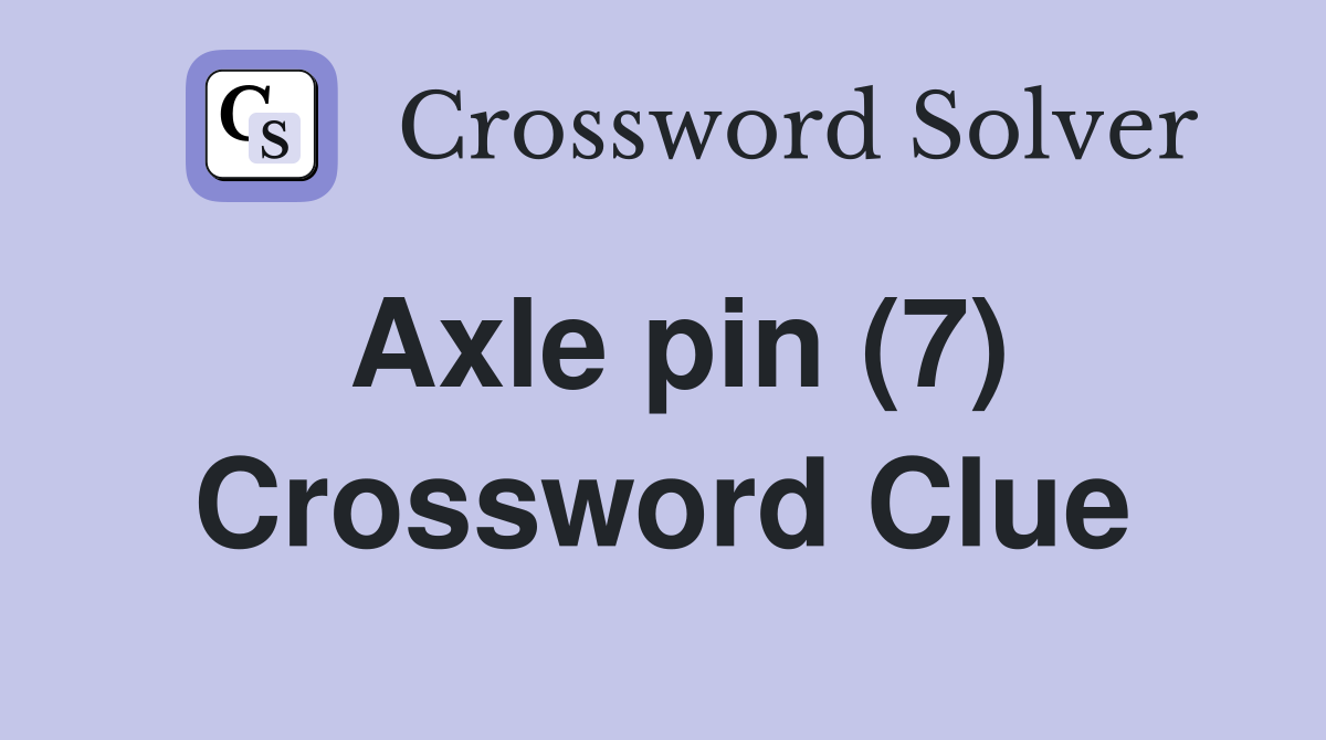 Axle pin (7) Crossword Clue