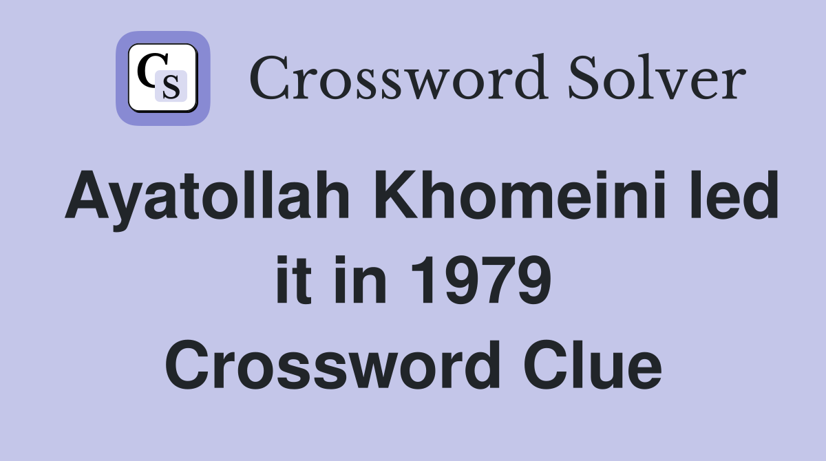 Ayatollah Khomeini led it in 1979 Crossword Clue
