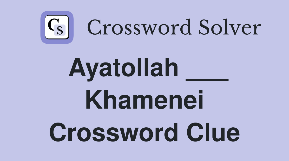 Ayatollah ___ Khamenei Crossword Clue