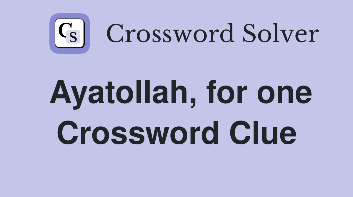 Ayatollah, for one Crossword Clue