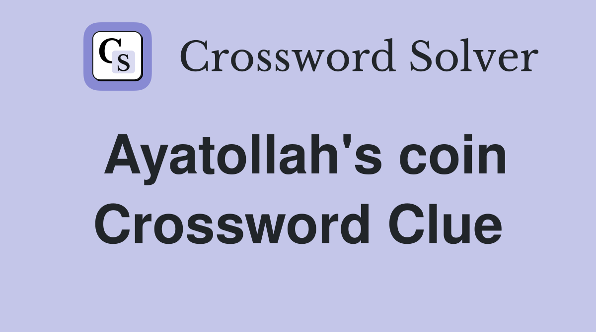 Ayatollah's coin Crossword Clue